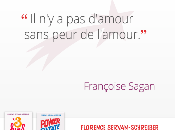 Il N Y A Pas D Amour Sans Peur De L Amour Francoise Sagan Citation Florence Servan Schreiber