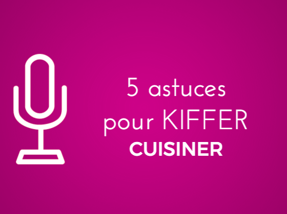 5 astuces pour kiffer la cuisine #semainedugout