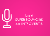 les 6 super pouvoirs des introvertis