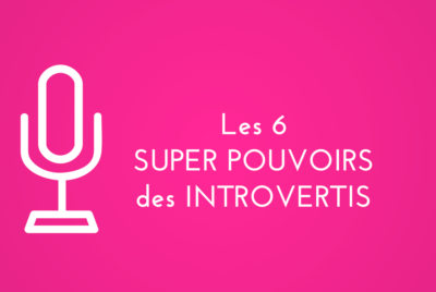 les 6 super pouvoirs des introvertis