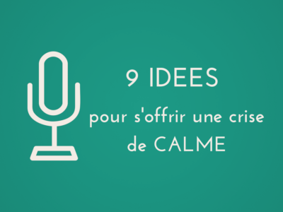9 idées pour s'offrir une crise de calme