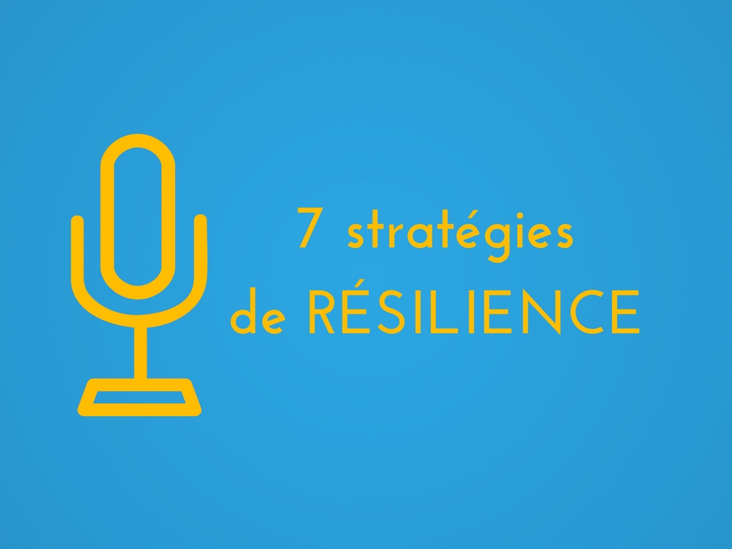 7 Stratégies De Résilience Outils Florence Servan Schreiber