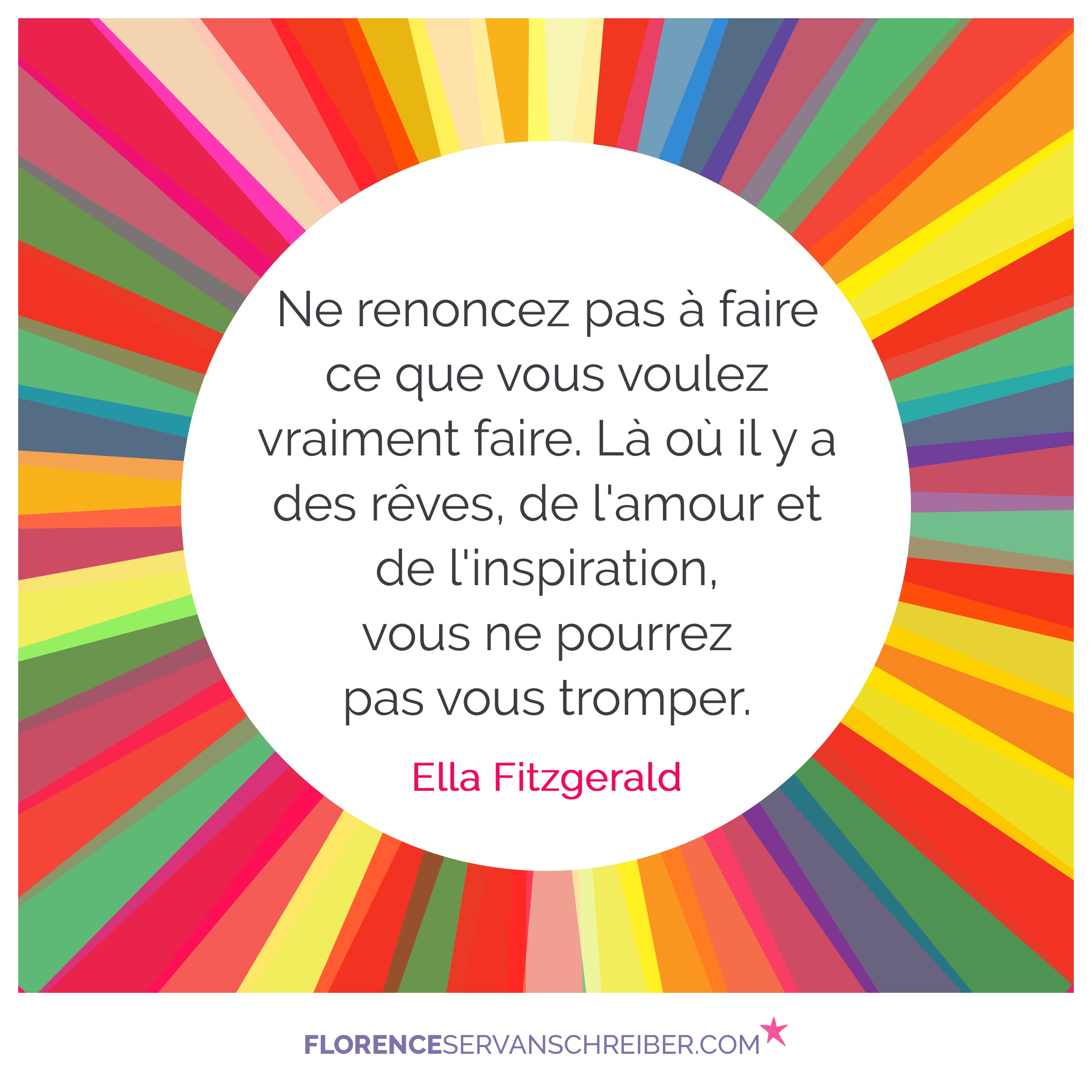 Ne Renoncez Pas A Faire Ce Que Vous Voulez Vraiment Faire La Ou Il Y A Des Reves De L Amour Et De L Inspiration Vous Ne Pourrez Pas Vous Tromper Ella Fitzgerald