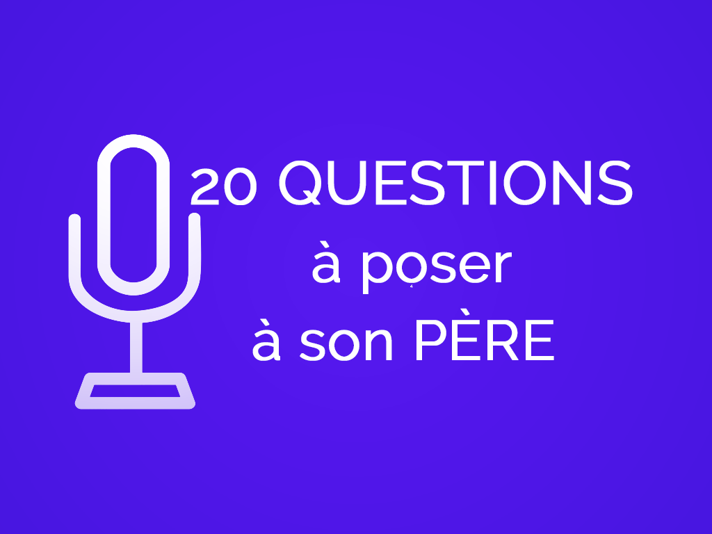 Questions A Poser A Son Pere Outils Florence Servan Schreiber