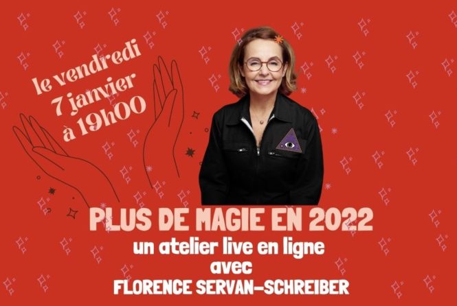 Plus de Magie en 2021 avec Florence Servan-Schreiber